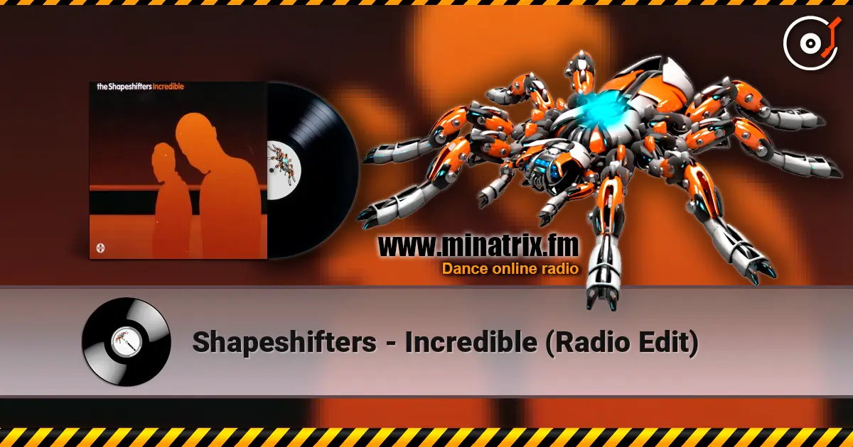 Shapeshifters - Incredible (Radio Edit) слухати онлайн у високій якості | Minatrix.FM