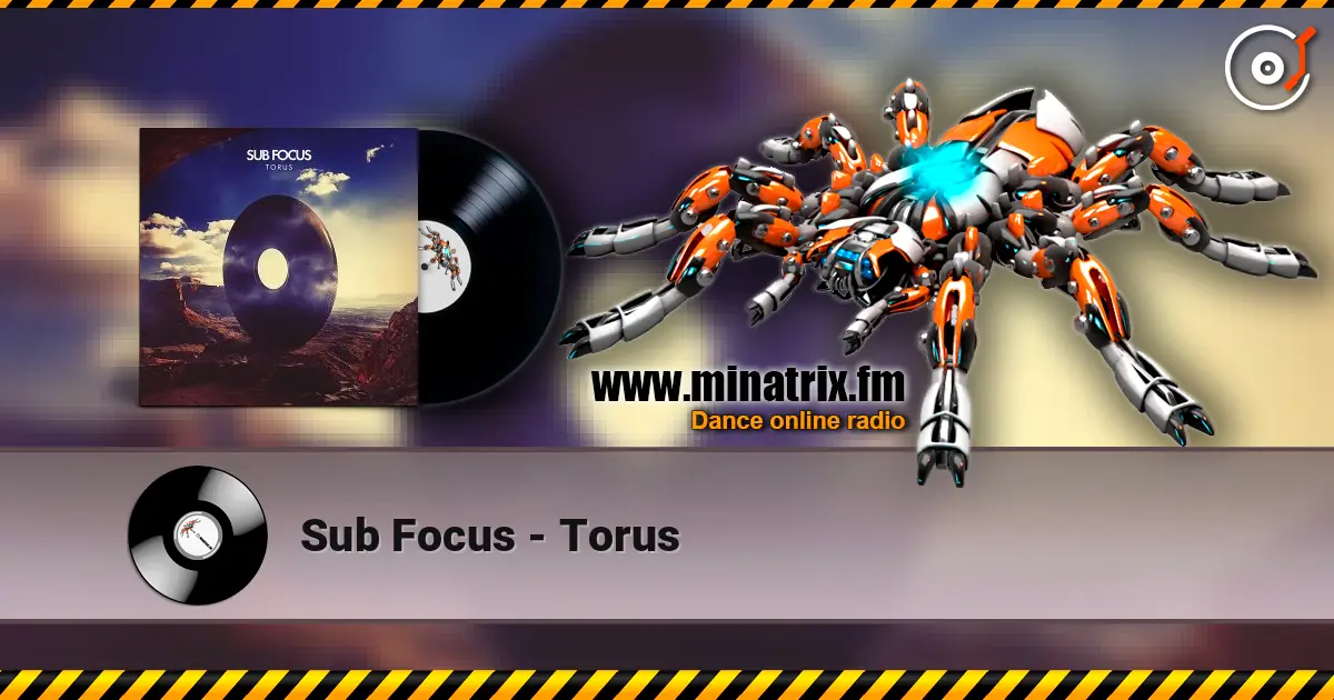 Sub Focus - Torus listen online in high quality | Minatrix.FM