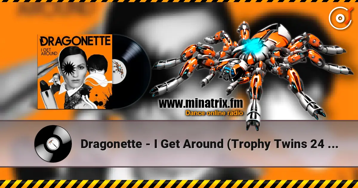 Dragonette - I Get Around (Trophy Twins 24 Mix) слухати онлайн у високій якості | Minatrix.FM