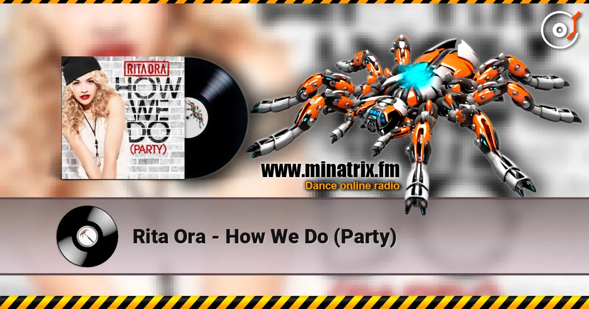 Rita Ora - How We Do (Party) слухати онлайн у високій якості | Minatrix.FM