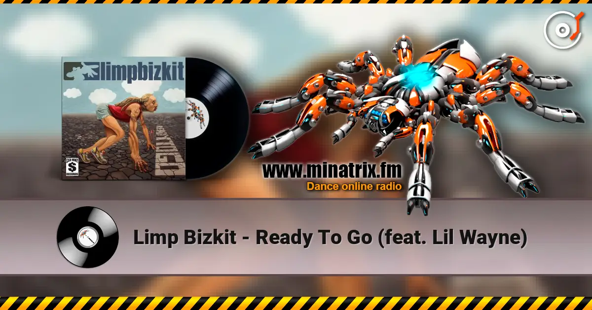 Limp Bizkit - Ready To Go (feat. Lil Wayne) ������� ���������