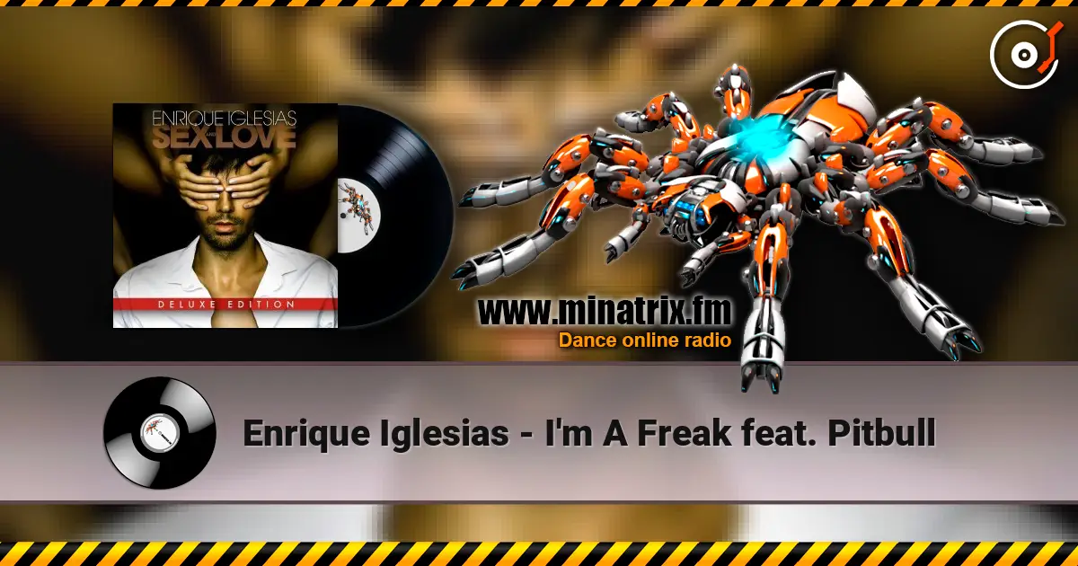 Enrique Iglesias - I'm A Freak feat. Pitbull слухати онлайн у високій якості | Minatrix.FM