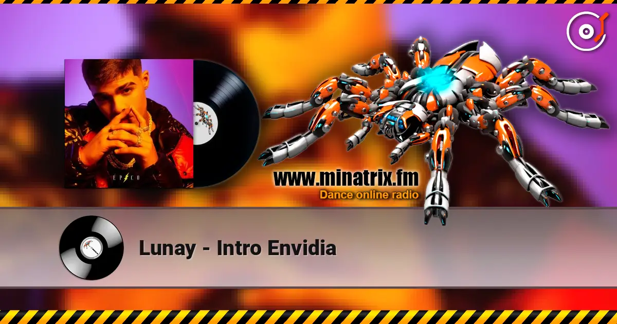 Lunay - Intro Envidia слухати онлайн у високій якості | Minatrix.FM