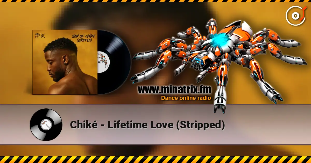 Chiké - Lifetime Love (Stripped) слухати онлайн у високій якості | Minatrix.FM