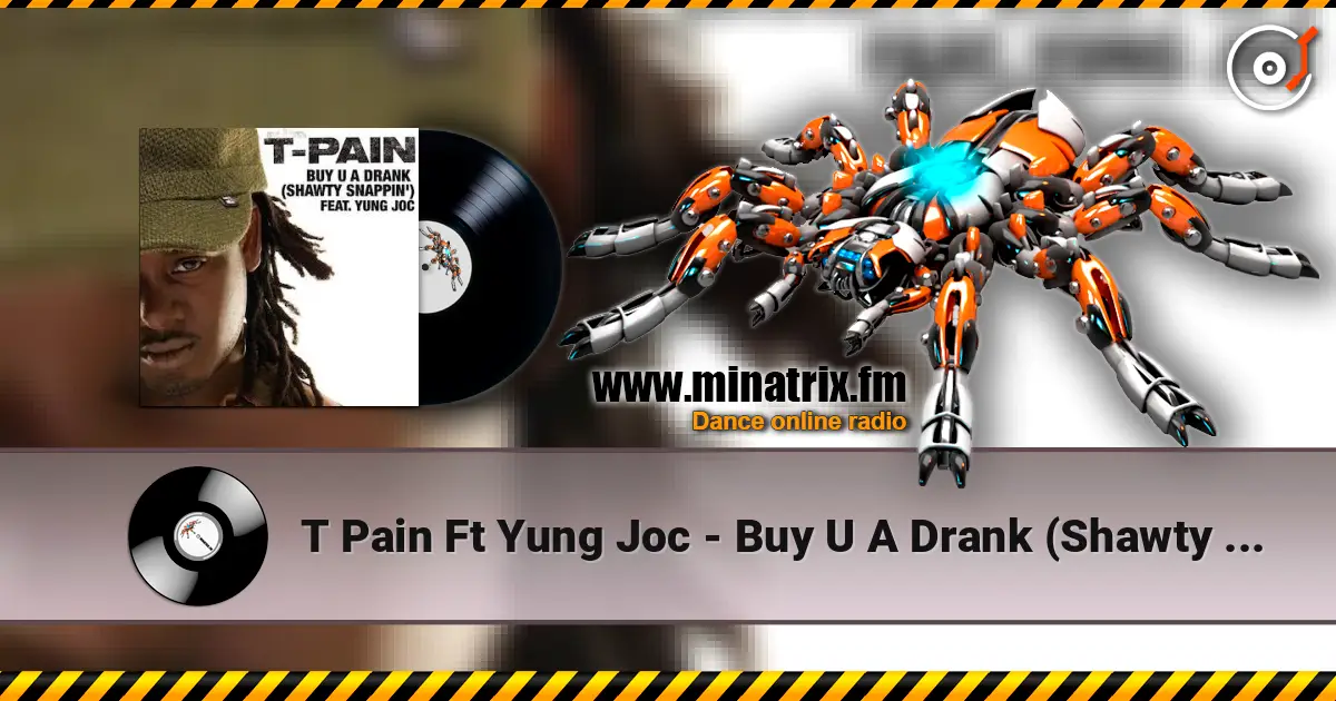 T Pain Ft Yung Joc - Buy U A Drank (Shawty Snappin') ������� ���������