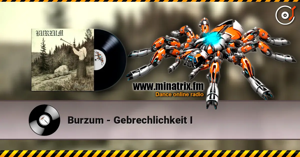 Burzum - Gebrechlichkeit I слухати онлайн у високій якості | Minatrix.FM