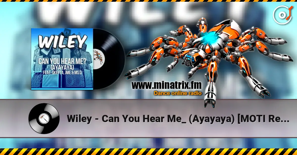 Wiley - Can You Hear Me_ (Ayayaya) [MOTI Remix] слухати онлайн у високій якості | Minatrix.FM