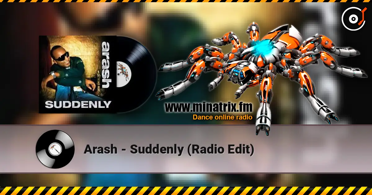 Arash - Suddenly (Radio Edit) слухати онлайн у високій якості | Minatrix.FM
