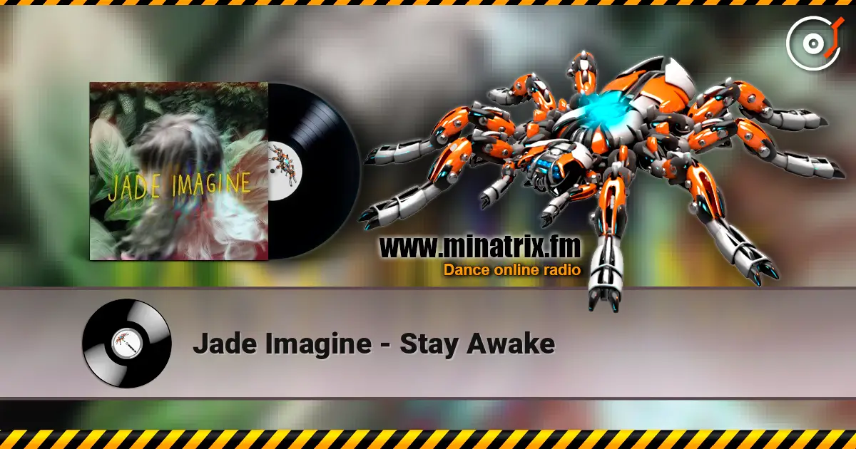 Jade Imagine - Stay Awake слухати онлайн у високій якості | Minatrix.FM