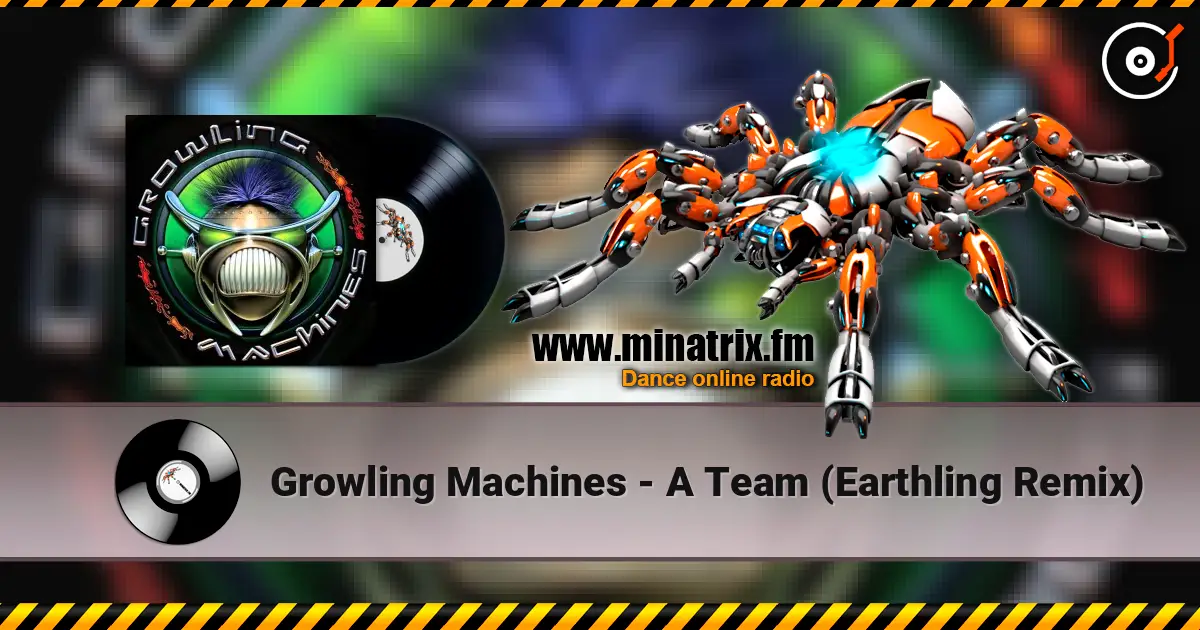 Growling Machines - A Team (Earthling Remix) слухати онлайн у високій якості | Minatrix.FM