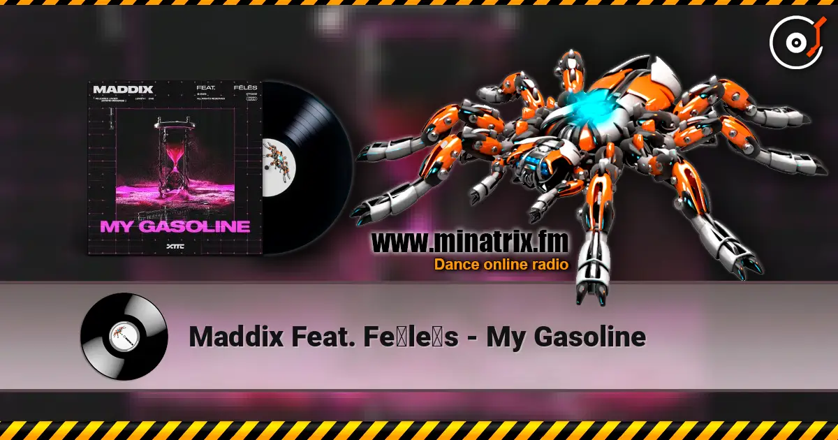 Maddix Feat. Fēlēs - My Gasoline слухати онлайн у високій якості | Minatrix.FM