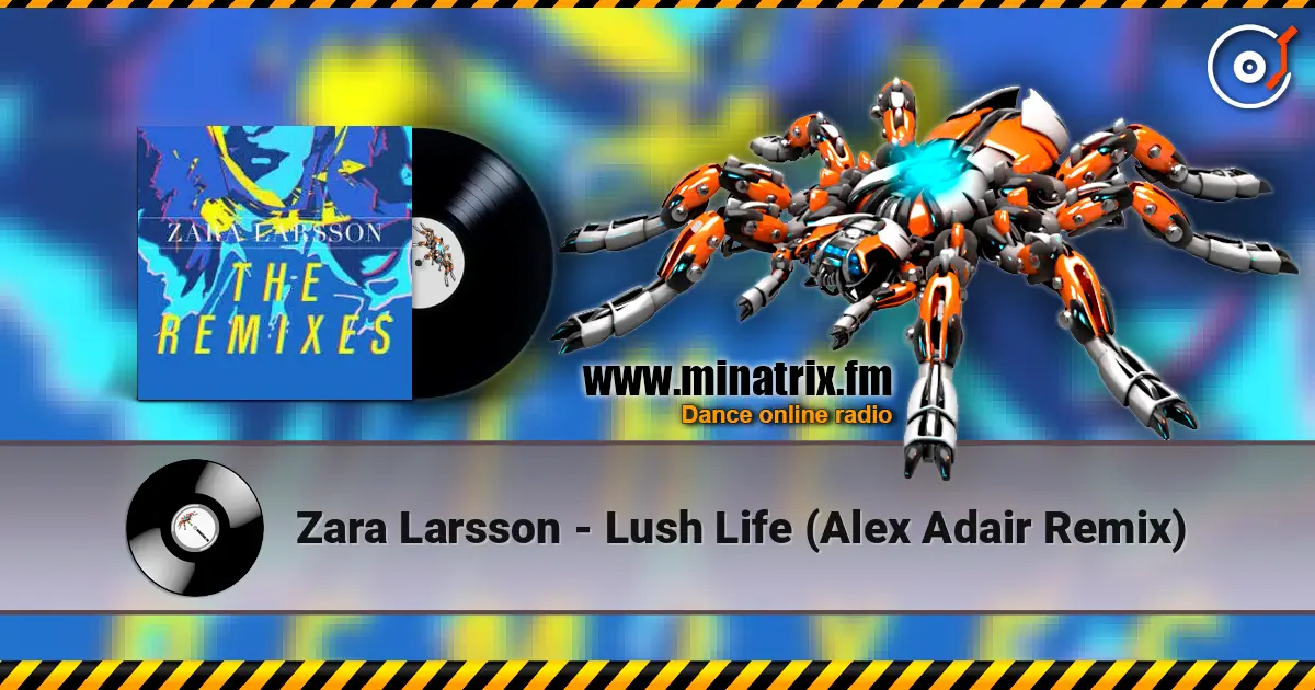 Zara Larsson - Lush Life (Alex Adair Remix) слухати онлайн у високій якості | Minatrix.FM