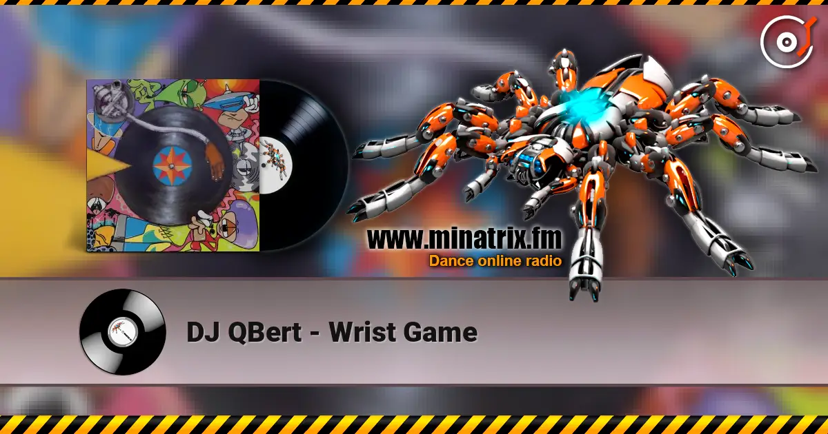 DJ QBert - Wrist Game слухати онлайн у високій якості | Minatrix.FM