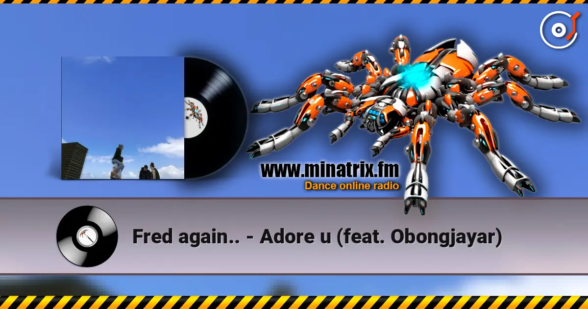 Fred again.. - Adore u (feat. Obongjayar) слухати онлайн у високій якості | Minatrix.FM