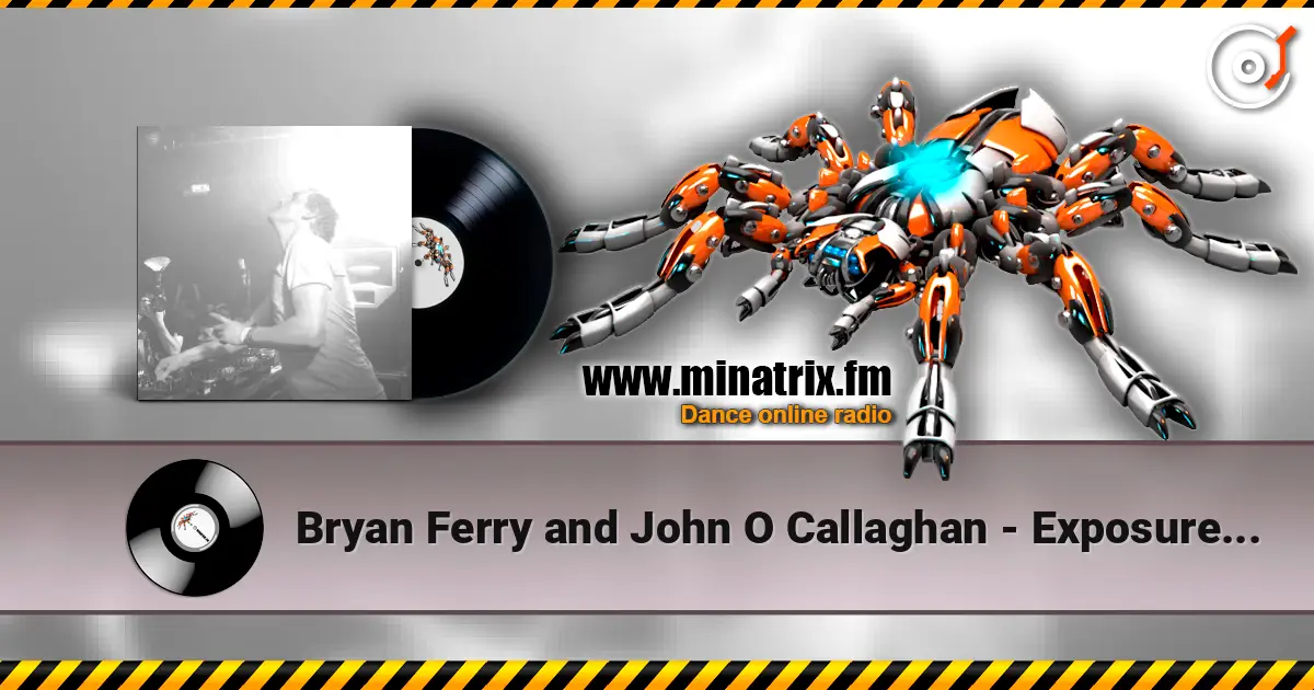 Bryan Ferry and John O Callaghan - Exposure icone (remix) слухати онлайн у високій якості | Minatrix.FM