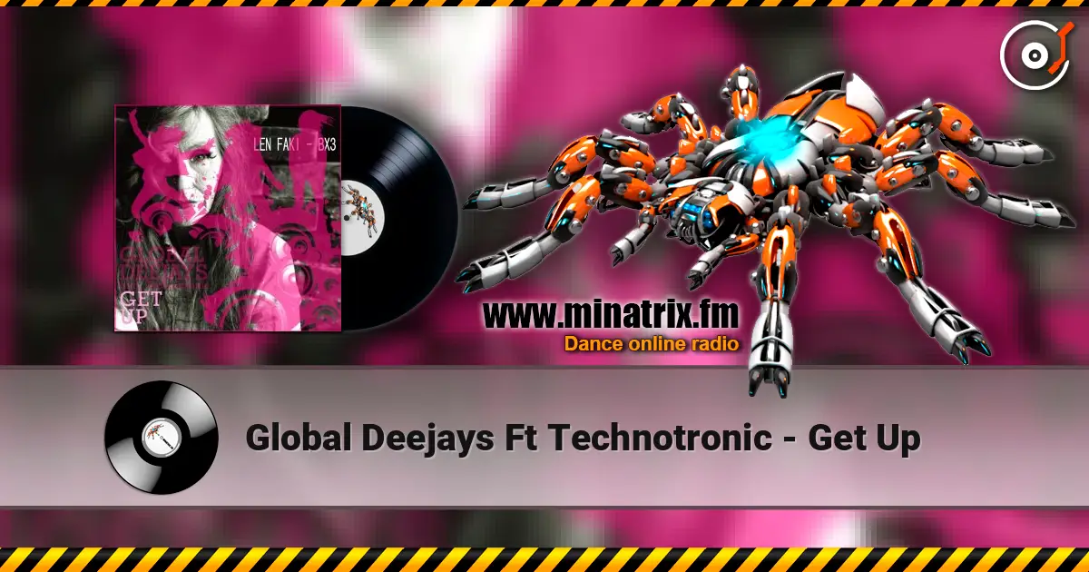 Global Deejays Ft Technotronic - Get Up слухати онлайн у високій якості | Minatrix.FM