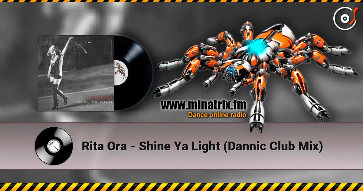 Rita Ora - Shine Ya Light (Dannic Club Mix) слухати онлайн у високій якості | Minatrix.FM