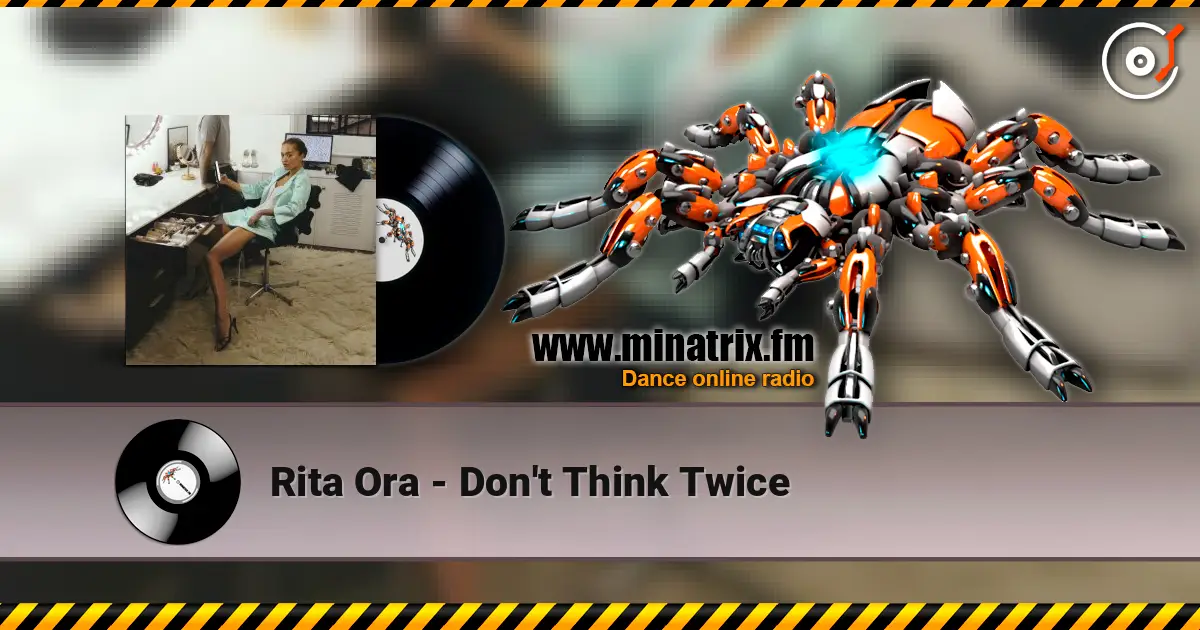 Rita Ora - Don't Think Twice слухати онлайн у високій якості | Minatrix.FM