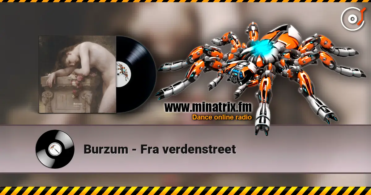 Burzum - Fra verdenstreet слухати онлайн у високій якості | Minatrix.FM