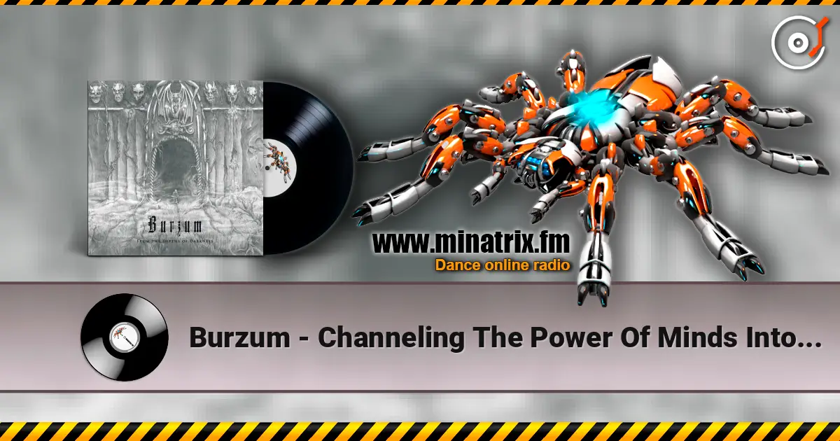 Burzum - Channeling The Power Of Minds Into A New God слухати онлайн у високій якості | Minatrix.FM