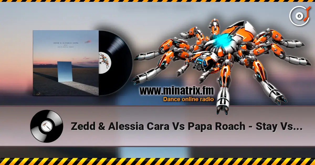 Zedd & Alessia Cara Vs Papa Roach - Stay Vs Last Resort ������� ���������