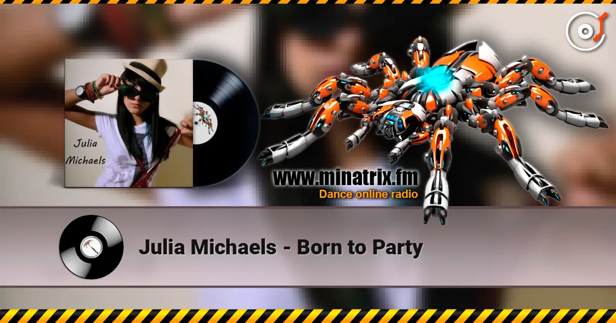Julia Michaels - Born to Party listen online in high quality | Minatrix.FM