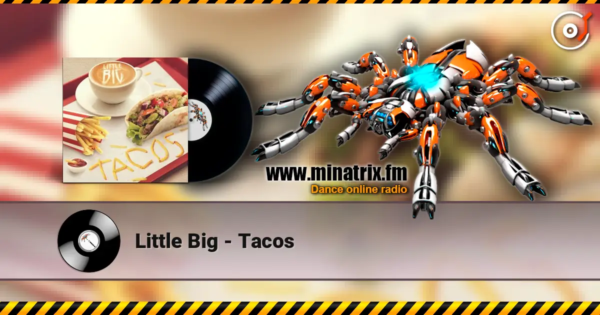 Little Big - Tacos слухати онлайн у високій якості | Minatrix.FM