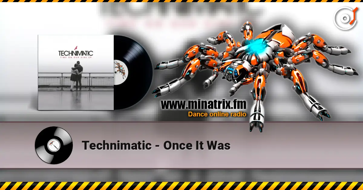 Technimatic - Once It Was слухати онлайн у високій якості | Minatrix.FM