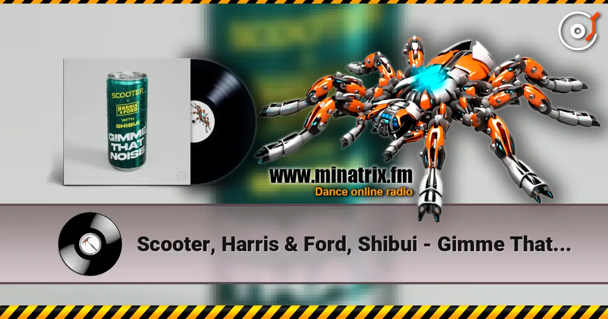 Scooter, Harris & Ford, Shibui - Gimme That Noise (Extended Mix) ������� ���������