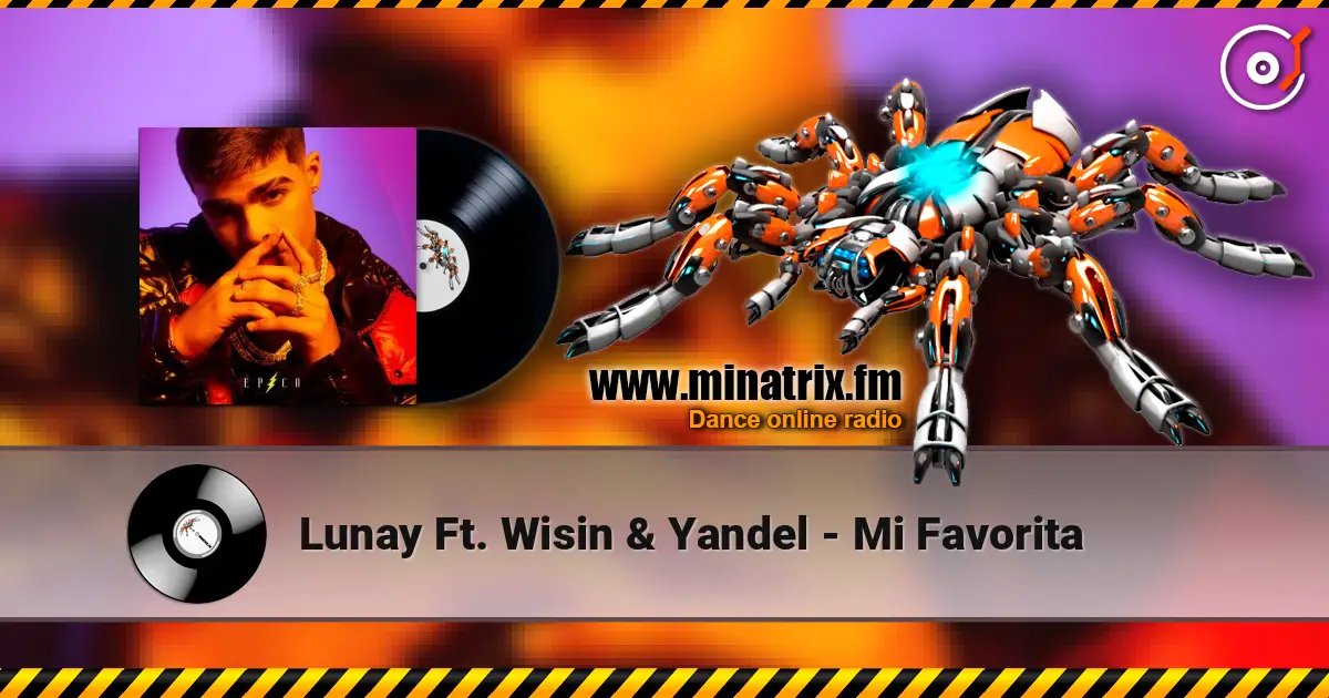 Lunay Ft. Wisin & Yandel - Mi Favorita listen online in high quality | Minatrix.FM