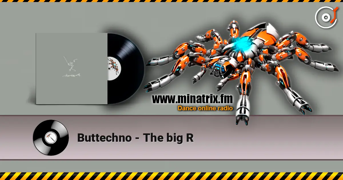 Buttechno - The big R слухати онлайн у високій якості | Minatrix.FM