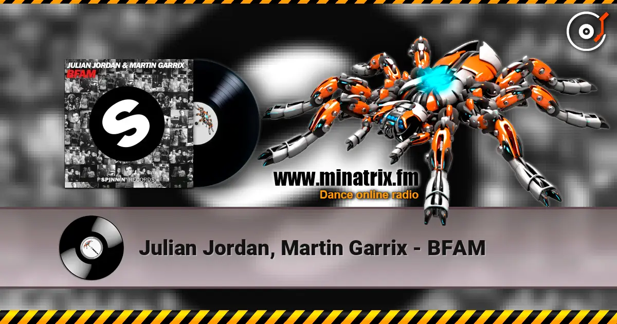 Julian Jordan, Martin Garrix - BFAM слухати онлайн у високій якості | Minatrix.FM