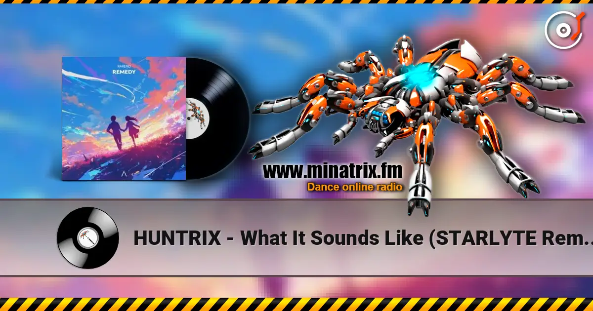 HUNTRIX - What It Sounds Like (STARLYTE Remix) слухати онлайн у високій якості | Minatrix.FM