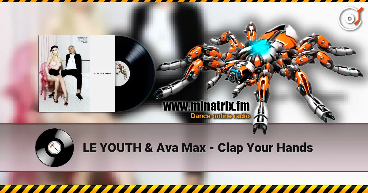 LE YOUTH & Ava Max - Clap Your Hands слухати онлайн у високій якості | Minatrix.FM