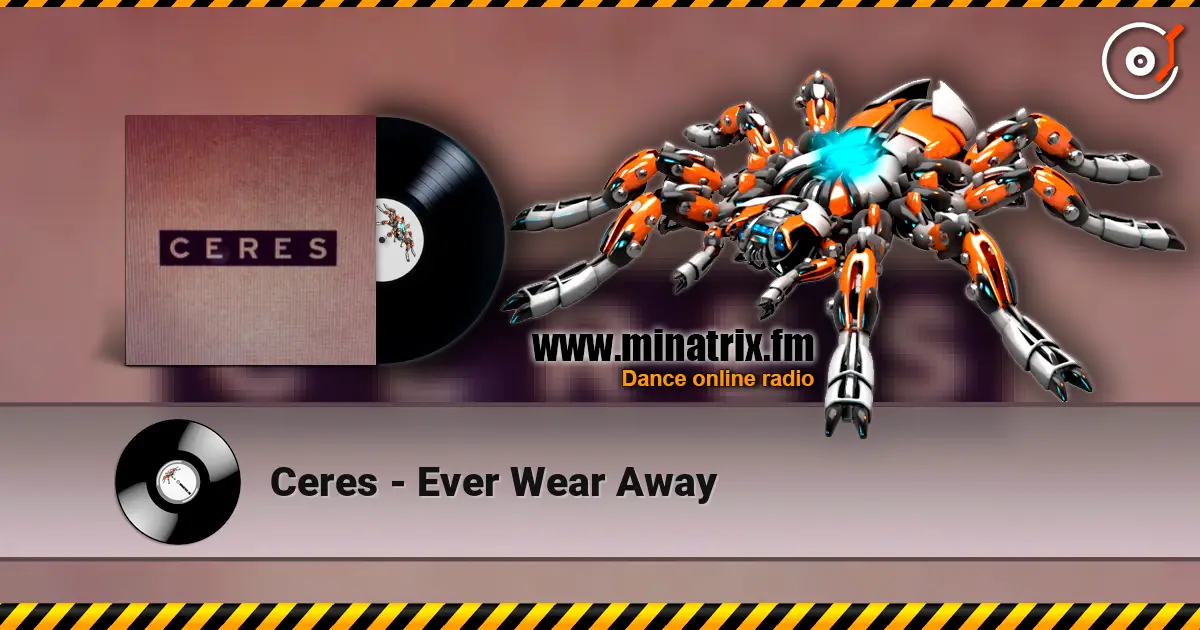Ceres - Ever Wear Away слухати онлайн у високій якості | Minatrix.FM