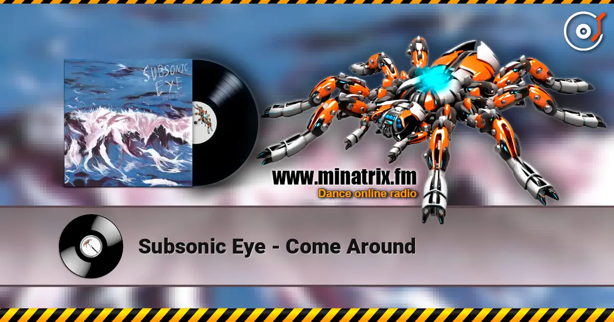 Subsonic Eye - Come Around ������� ���������