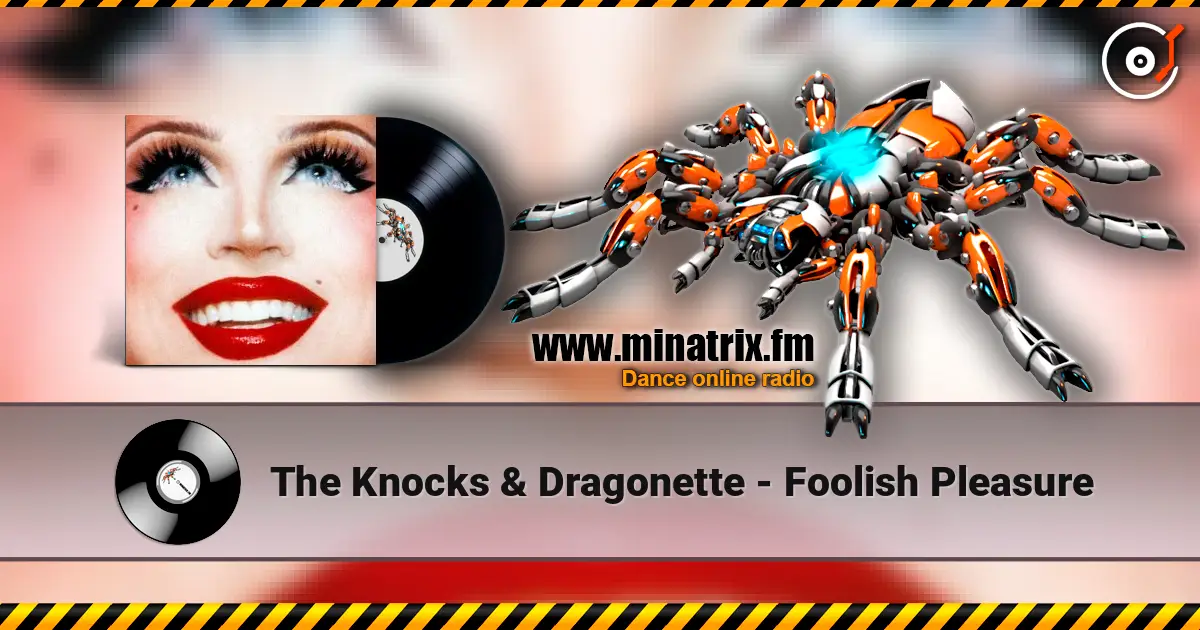 The Knocks & Dragonette - Foolish Pleasure слухати онлайн у високій якості | Minatrix.FM