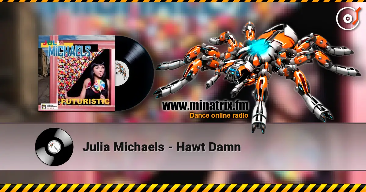 Julia Michaels - Hawt Damn слухати онлайн у високій якості | Minatrix.FM