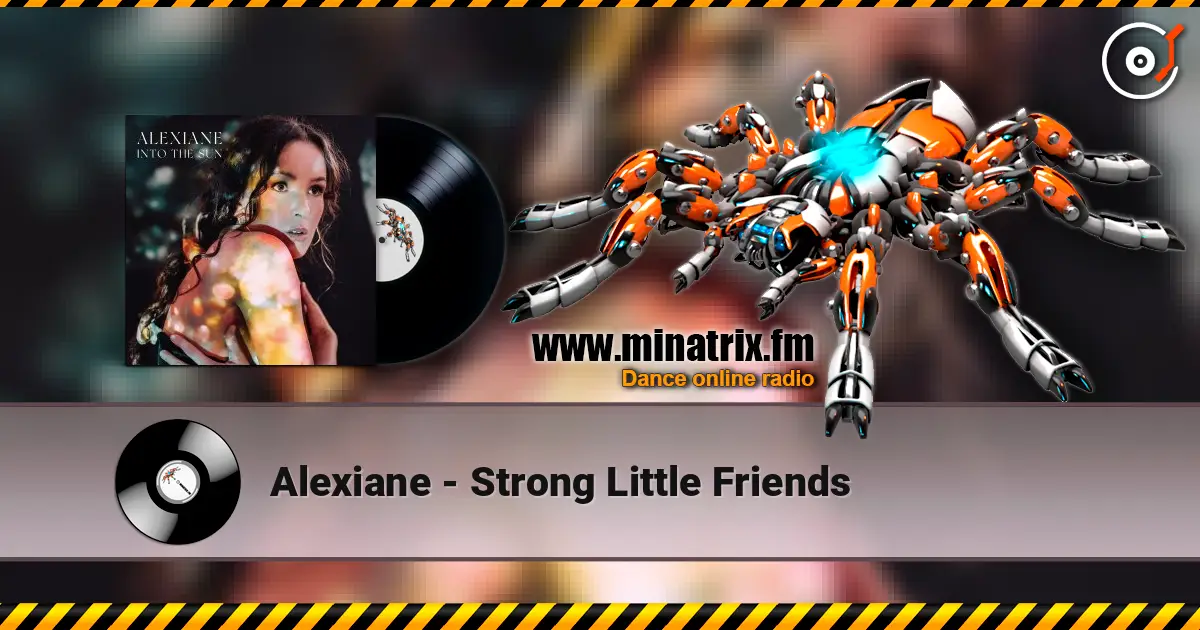 Alexiane - Strong Little Friends listen online in high quality | Minatrix.FM