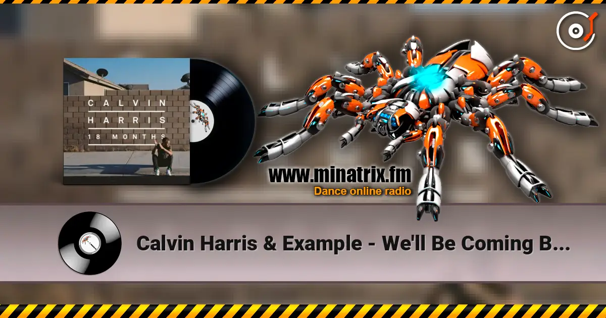 Calvin Harris & Example - We'll Be Coming Back (Dj Dark & Huge Carter Remix) слухати онлайн у високій якості | Minatrix.FM