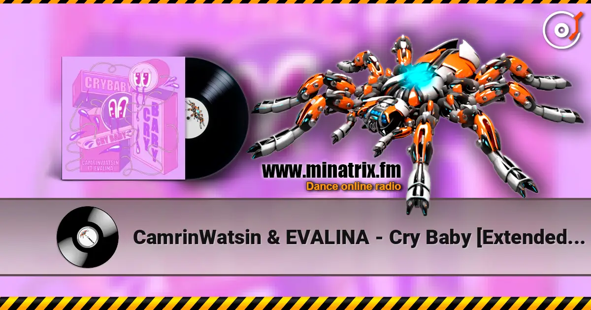 CamrinWatsin & EVALINA - Cry Baby [Extended Mix] слухати онлайн у високій якості | Minatrix.FM