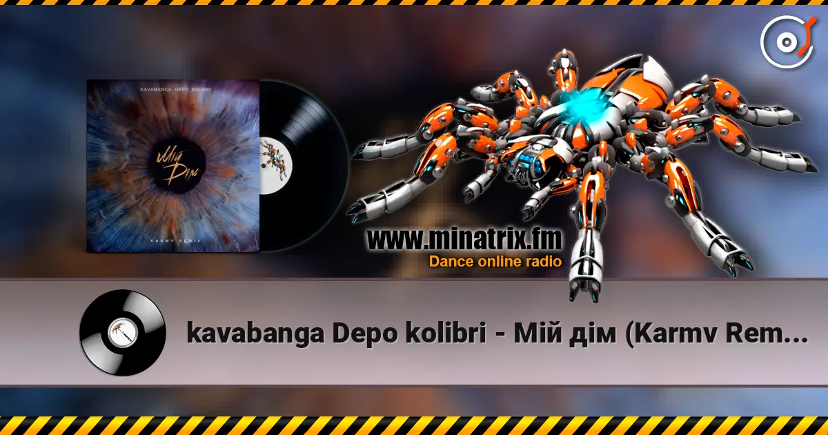 kavabanga Depo kolibri - Мій дім (Karmv Remix 2025) listen online in high quality | Minatrix.FM