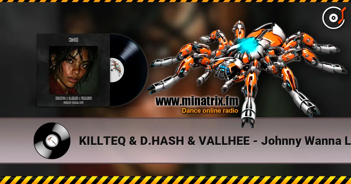 KILLTEQ & D.HASH & VALLHEE - Johnny Wanna Live слухати онлайн у високій якості | Minatrix.FM