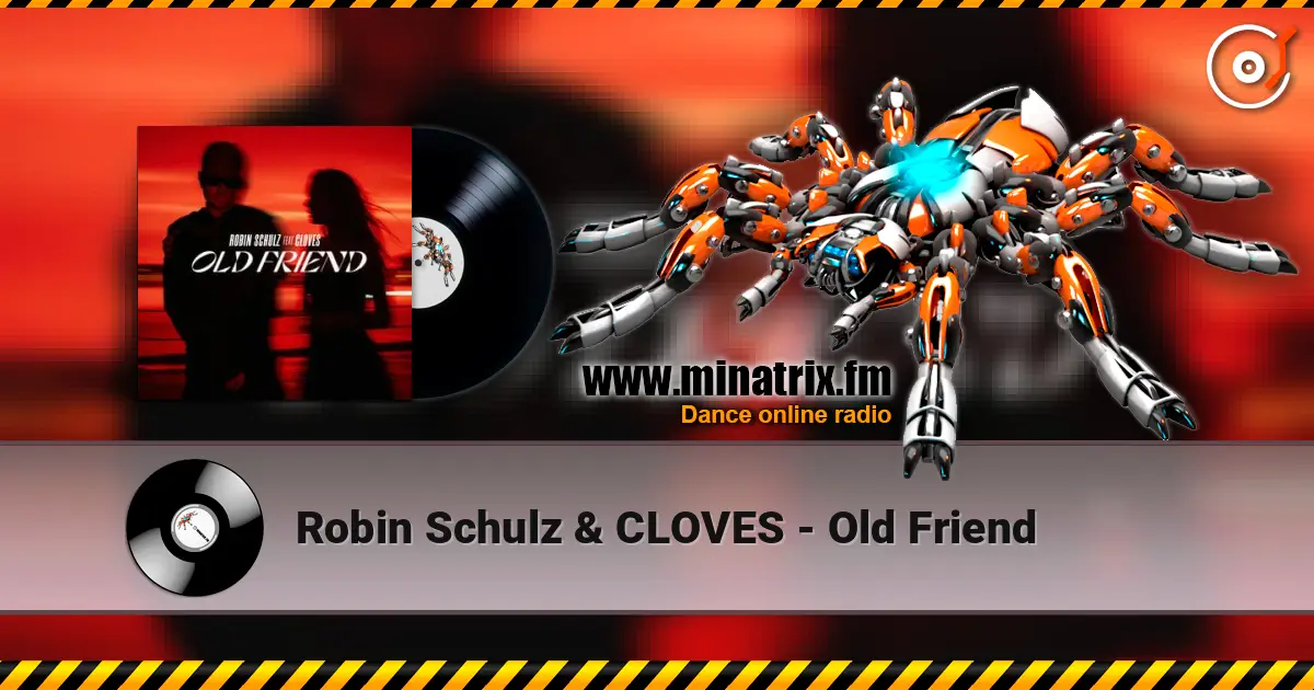 Robin Schulz & CLOVES - Old Friend слухати онлайн у високій якості | Minatrix.FM