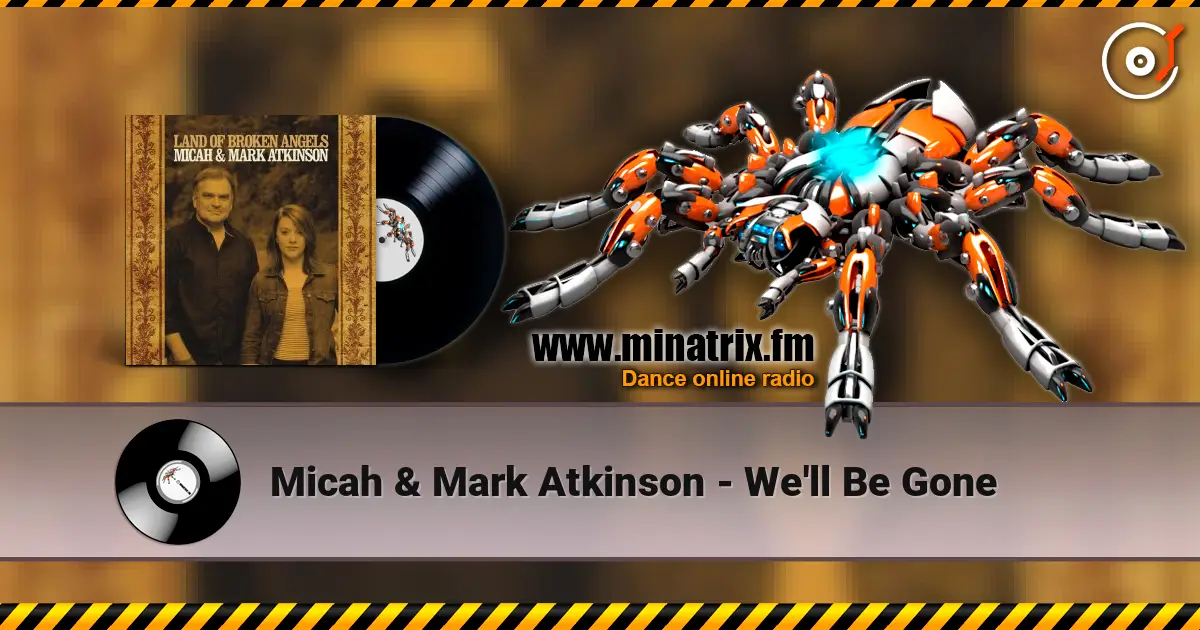 Micah & Mark Atkinson - We'll Be Gone listen online in high quality | Minatrix.FM