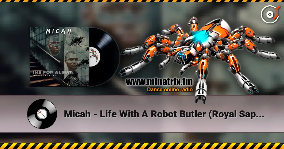 Micah - Life With A Robot Butler (Royal Sapien Remix) слухати онлайн у високій якості | Minatrix.FM