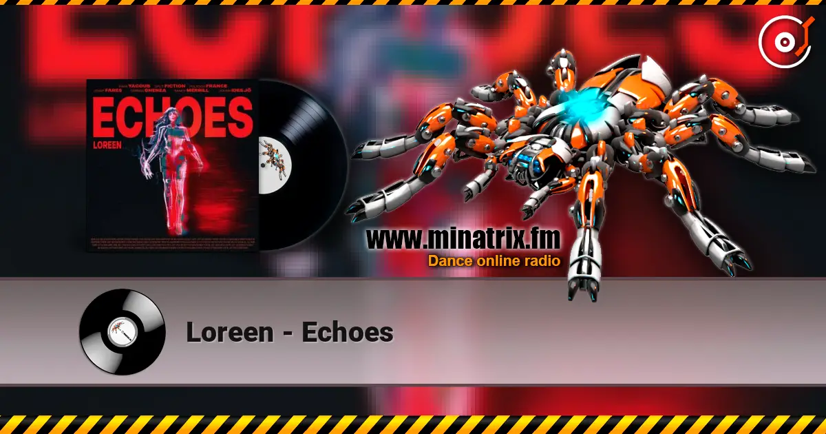 Loreen - Echoes слухати онлайн у високій якості | Minatrix.FM