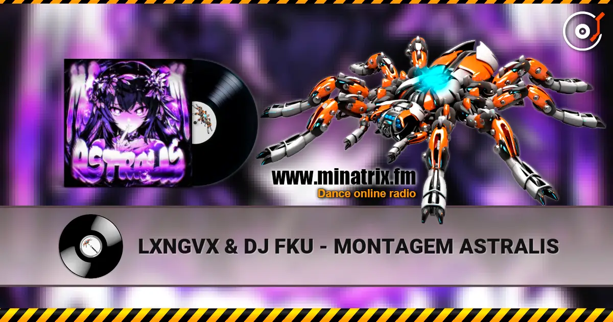 LXNGVX & DJ FKU - MONTAGEM ASTRALIS слухати онлайн у високій якості | Minatrix.FM
