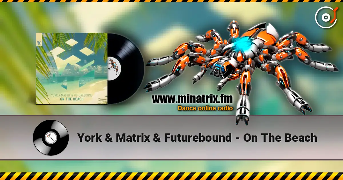 York & Matrix & Futurebound - On The Beach listen online in high quality | Minatrix.FM