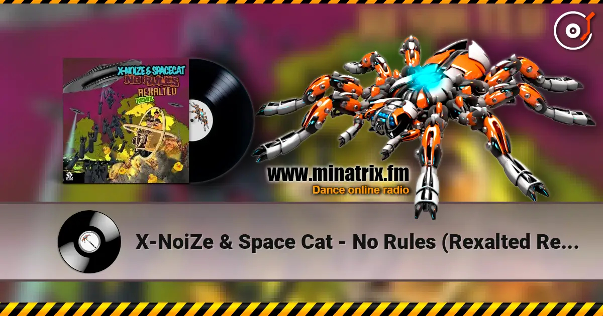 X-NoiZe & Space Cat - No Rules (Rexalted Remix) слухати онлайн у високій якості | Minatrix.FM